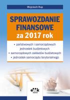 Sprawozdanie finansowe za 2017 rok – państwowych i samorządowych jednostek budżetowych – samorządowych zakładów budżetowych – jednostek samorządu terytorialnego. Autor: Rup Wojciech. SmakLiter.pl Okładka książki Sprawozdanie finansowe za 2017 rok – państwowych i samorządowych jednostek budżetowych – samorządowych zakładów budżetowych – jednostek samorządu terytorialnego