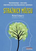 Strażnicy mózgu Neuroimmunologia nowa nauka dzięki której nasze mózgi będą zdrowsze i sprawniej. Autor: Schwartz Michal. SmakLiter.pl Okładka książki Strażnicy mózgu Neuroimmunologia nowa nauka dzięki której nasze mózgi będą zdrowsze i sprawniej