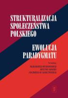 Strukturalizacja społeczeństwa polskiego Ewolucja paradygmatu. Wydawca: IFiS PAN. SmakLiter.pl Opakowanie Strukturalizacja społeczeństwa polskiego Ewolucja paradygmatu