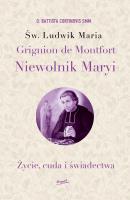Okładka książki Św. Ludwik Maria Grignion de Montfort. Niewolnik Maryi