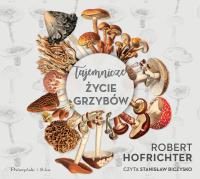 Tajemnicze życie grzybów - CD. Autor: Hofrichter Robert. SmakLiter.pl Okładka książki Tajemnicze życie grzybów - CD