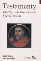 Okładka książki Testamenty szlachty Prus Królewskich z XVIII wieku