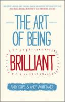The Art of Being Brilliant. Autor: Cope Andy, Whittaker Andy. SmakLiter.pl Okładka książki The Art of Being Brilliant