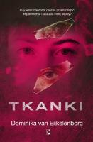 Tkanki. Autor: Dominika van Eijkelenborg. SmakLiter.pl Okładka książki Tkanki