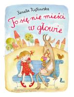 To się nie mieści w głowie. Autor: Renata Piątkowska. SmakLiter.pl Okładka książki To się nie mieści w głowie