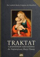 Traktat o prawdziwym nabożeństwie do Najświętrzej Maryi Panny. Autor: Grignion de Montfort Ludwik Maria. SmakLiter.pl Okładka książki Traktat o prawdziwym nabożeństwie do Najświętrzej Maryi Panny