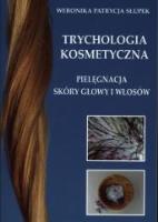 Trychologia kosmetyczna Pielęgnacja skóry głowy.... Autor: Weronika Patrycja Słupek. SmakLiter.pl Okładka książki Trychologia kosmetyczna Pielęgnacja skóry głowy...