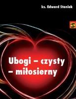 Ubogi-czysty-miłosierny. Autor: Ks.Edward Staniek. SmakLiter.pl Okładka książki Ubogi-czysty-miłosierny