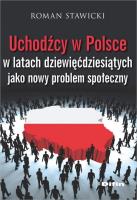 Uchodźcy w Polsce w latach dziewięćdziesiątych jako nowy problem społeczny. Autor: Roman Stawicki. SmakLiter.pl Okładka książki Uchodźcy w Polsce w latach dziewięćdziesiątych jako nowy problem społeczny