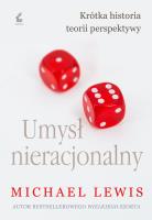 Umysł nieracjonalny. Autor: Michael Lewis, Justyna Kukian. SmakLiter.pl Okładka książki Umysł nieracjonalny
