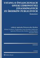 Ustawa o świadczeniach opieki zdrowotnej finansowanych ze środków publicznych Komentarz. Autor: Kowalska-Mańkowska Iwona, Pietraszewska-Macheta Agnieszka, Sidorko Andrzej, Urbaniec Krzysztof. SmakLiter.pl Okładka książki Ustawa o świadczeniach opieki zdrowotnej finansowanych ze środków publicznych Komentarz