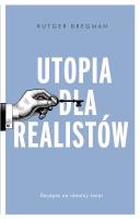 Utopia dla realistów. Jak zbudować idealny świat. Autor: Rutger Bregman. SmakLiter.pl Okładka książki Utopia dla realistów. Jak zbudować idealny świat