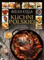 Wielka księga kuchni polskiej. Autor: Opracowanie zbiorowe. SmakLiter.pl Okładka książki Wielka księga kuchni polskiej