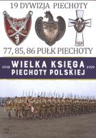 Wielka Księga Piechoty Polskiej 1918-1939 Tom 19 Dywizja Piechoty. Autor: Opracowanie zbiorowe. SmakLiter.pl Okładka książki Wielka Księga Piechoty Polskiej 1918-1939 Tom 19 Dywizja Piechoty