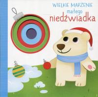 Okładka książki Wielkie marzenie małego niedźwiadka