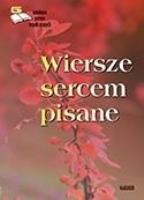 Okładka książki Wiersze sercem pisane. Edycja piąta. Antologia...