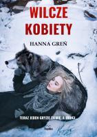 Wilcze kobiety. Autor: Hanna Greń, Joanna Pawłowska. SmakLiter.pl Okładka książki Wilcze kobiety