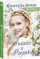 Willa pod kasztanem T.2 Światło o poranku. Autor: Mirek Krystyna. SmakLiter.pl Okładka książki Willa pod kasztanem T.2 Światło o poranku