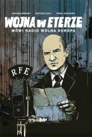 Wojna w eterze Mówi Radio Wolna Europa. Autor: Urbanek Mariusz (red), Palka Mateusz, Janczarek Paweł. SmakLiter.pl Okładka książki Wojna w eterze Mówi Radio Wolna Europa