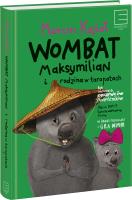Wombat Maksymilian i rodzina w tarapatach. Autor: Marcin Kozioł. SmakLiter.pl Okładka książki Wombat Maksymilian i rodzina w tarapatach