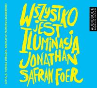 Wszystko jest iluminacją - CD. Autor: Jonathan Safran Foer. SmakLiter.pl Okładka książki Wszystko jest iluminacją - CD