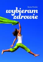 Wybieram zdrowie. Autor: Beata Peszko. SmakLiter.pl Okładka książki Wybieram zdrowie