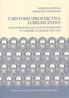 Z historii szkolnictwa Lubelszczyzny. Ogólnokształcące Liceum Wojskowe w Lublinie w latach 1985-1992. Autor: Grzegorz Leśniewski, Okrasa Marzena. SmakLiter.pl Okładka książki Z historii szkolnictwa Lubelszczyzny. Ogólnokształcące Liceum Wojskowe w Lublinie w latach 1985-1992