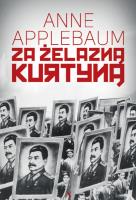 Za żelazną kurtyną. Autor: Anne Applebaum. SmakLiter.pl Okładka książki Za żelazną kurtyną