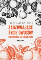 Zadziwiające życie owoców .Od ananasa do truskawki. Autor: Jarosław Molenda. SmakLiter.pl Okładka książki Zadziwiające życie owoców .Od ananasa do truskawki