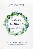 Zakończ dobrze swój dzień. Autor: Joyce Meyer. SmakLiter.pl Okładka książki Zakończ dobrze swój dzień