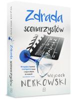 Zdrada scenarzystów. Autor: Wojciech Nerkowski. SmakLiter.pl Okładka książki Zdrada scenarzystów