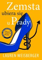 Zemsta ubiera się u Prady. Autor: Lauren Weisberger. SmakLiter.pl Okładka książki Zemsta ubiera się u Prady