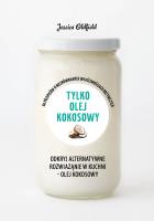 ZIELONA SERIA. Tylko olej kokosowy. Autor: Oldfield Jessica. SmakLiter.pl Okładka książki ZIELONA SERIA. Tylko olej kokosowy