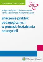 Znaczenie praktyk pedagogicznych w procesie kształcenia nauczycieli. Autor: Żytkowiak Iwona Małgorzata, Lidia Nowakowska, Szyller Aleksandra, Sobierańska Dorota. SmakLiter.pl Okładka książki Znaczenie praktyk pedagogicznych w procesie kształcenia nauczycieli