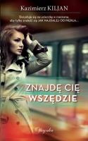 Znajdę Cię Wszędzie. Autor: Kazimierz Kiljan. SmakLiter.pl Okładka książki Znajdę Cię Wszędzie