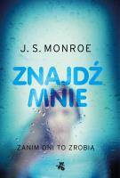 Znajdź mnie. Autor: J.S. Monroe. SmakLiter.pl Okładka książki Znajdź mnie