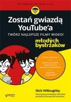 Okładka książki Zostań gwiazdą YouTubea Twórz najlepsze filmy wideo! Dla młodych bystrzaków