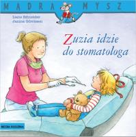 Zuzia idzie do stomatologa. Autor: Schneider Liane. Wenzel - Burger Eva. SmakLiter.pl Okładka książki Zuzia idzie do stomatologa