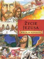 Życie Jezusa. Biblia w komiksie. Autor: Eben Alexander, Jos Prez Montero. SmakLiter.pl Okładka książki Życie Jezusa. Biblia w komiksie