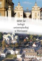 200 lat teologii uniwersyteckiej w Warszawie. Wydawca: Wydawnictwo Uniwersytetu Kardynała Stefana Wyszyńskiego. SmakLiter.pl Opakowanie 200 lat teologii uniwersyteckiej w Warszawie