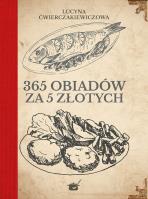 365 obiadów za pięć złotych. Autor: Ćwierczakiewiczowa Lucyna. SmakLiter.pl Okładka książki 365 obiadów za pięć złotych