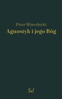 Agnostyk i jego Bóg. Autor: Wierzbicki Piotr. SmakLiter.pl Okładka książki Agnostyk i jego Bóg