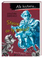 Ale historia… Stasiu, co ty robisz?. Autor: Grażyna Bąkiewicz. SmakLiter.pl Okładka książki Ale historia… Stasiu, co ty robisz?