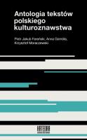 Antologia tekstów polskiego kulturoznawstwa. Autor: Fereński Piotr Jakub, Gomóła Anna, Moraczewski Krzysztof. SmakLiter.pl Okładka książki Antologia tekstów polskiego kulturoznawstwa