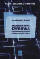 Archiwistyka cyfrowa. Autor: Januszko-Szakiel Aneta. SmakLiter.pl Okładka książki Archiwistyka cyfrowa