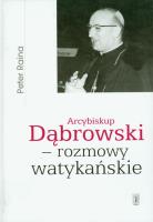 Okładka książki Arcybiskup Dąbrowski - rozmowy watykańskie