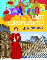 Atlas Unii Europejskiej dla dzieci. Autor: Jarocka M.. SmakLiter.pl Okładka książki Atlas Unii Europejskiej dla dzieci
