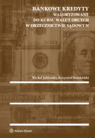 Bankowe kredyty waloryzowane do kursu walut obcych w orzecznictwie sądowym. Autor: Jabłoński Krzysztof Michał, Koźmiński Krzysztof. SmakLiter.pl Okładka książki Bankowe kredyty waloryzowane do kursu walut obcych w orzecznictwie sądowym