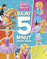 Barbie. Bajki 5 minut przed snem. Autor: Devra Newberger-Speregen, Parent Nancy, Lisa Rojany Buccieri. SmakLiter.pl Okładka książki Barbie. Bajki 5 minut przed snem