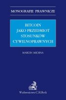 Bitcoin jako przedmiot stosunków cywilnoprawnych. Autor: Michna Marcin. SmakLiter.pl Okładka książki Bitcoin jako przedmiot stosunków cywilnoprawnych
